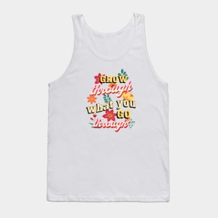 Grow Through What You Go Through Tank Top